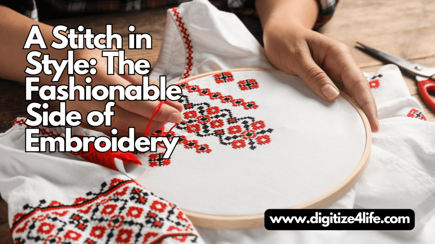 A Stitch in Style: The Fashionable Side of Embroidery