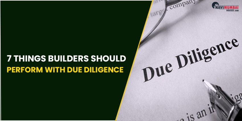 7 Things Builders Should Perform with Due Diligence