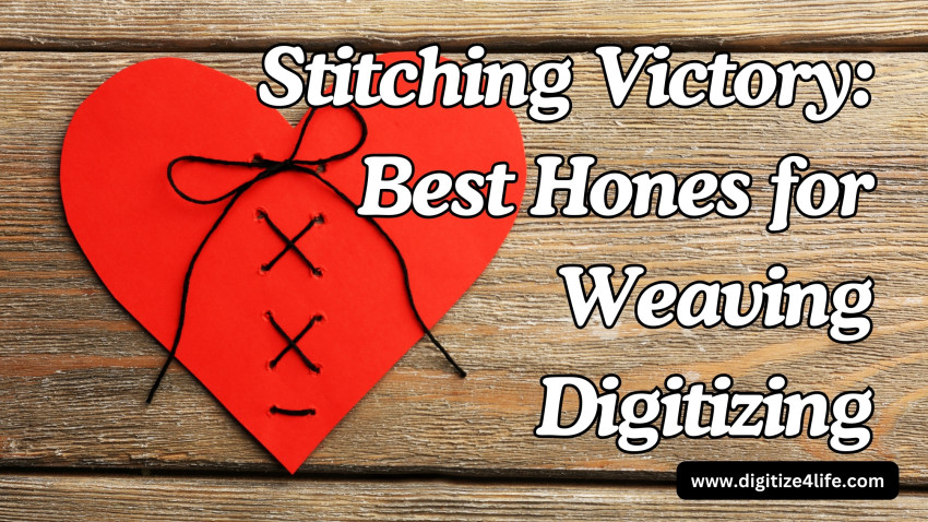 Stitching Victory: Best Hones For Weaving Digitizing