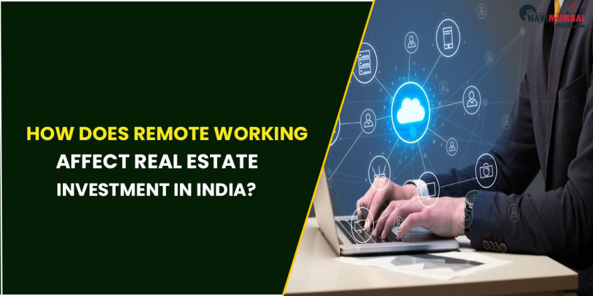 How Does Remote Working Affect Real Estate Investment in India?