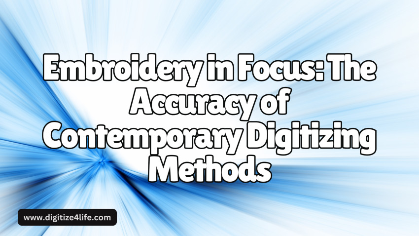 Embroidery in Focus: The Accuracy of Contemporary Digitizing Methods