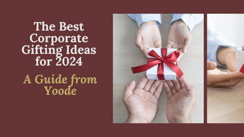 The Best Corporate Gifting Ideas for 2024: A Guide from Yoode