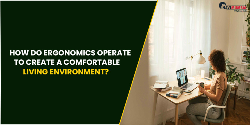 How Do Ergonomics Operate to Create a Comfortable Living Environment?