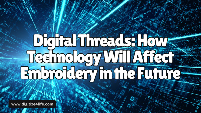 Digital Threads: How Technology Will Affect Embroidery in the Future