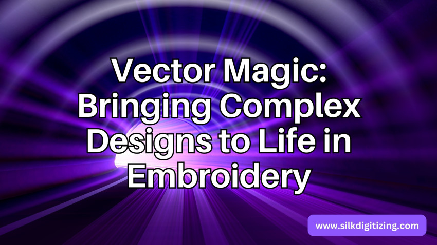 Vector Magic: Bringing Complex Designs to Life in Embroidery