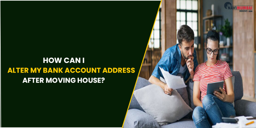 How can I alter my bank account address after moving house?