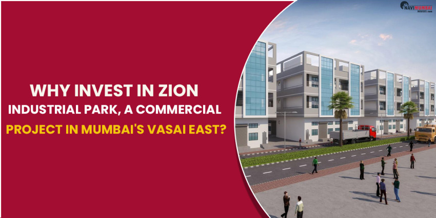 Why Invest in Zion Industrial Park, a Commercial Project in Mumbai’s Vasai East?