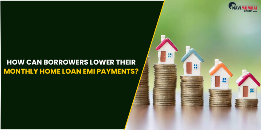 How can borrowers lower their monthly home loan EMI payments?
