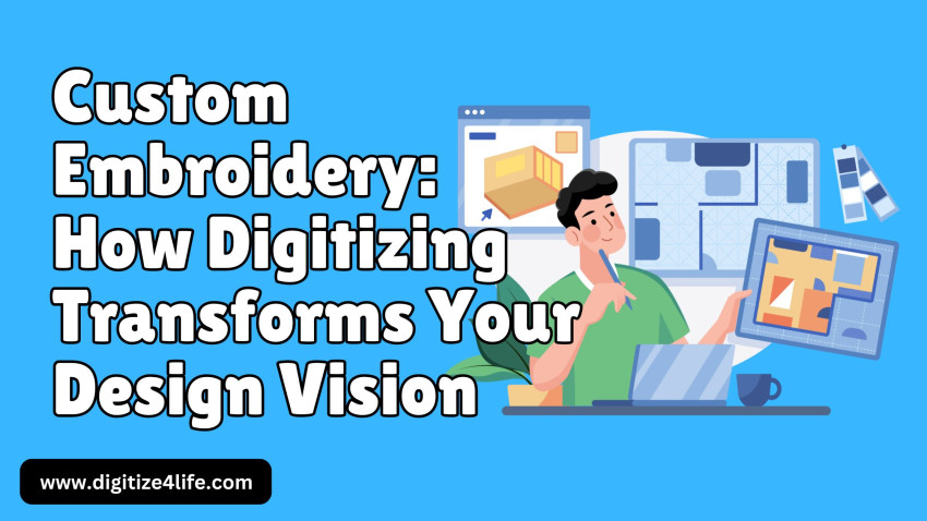 Custom Embroidery: How Digitizing Transforms Your Design Vision
