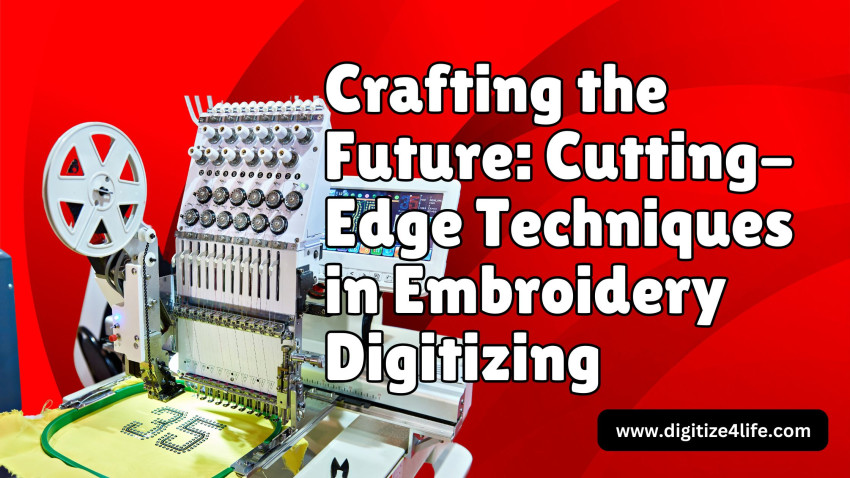 Crafting the Future: Cutting-Edge Techniques in Embroidery Digitizing