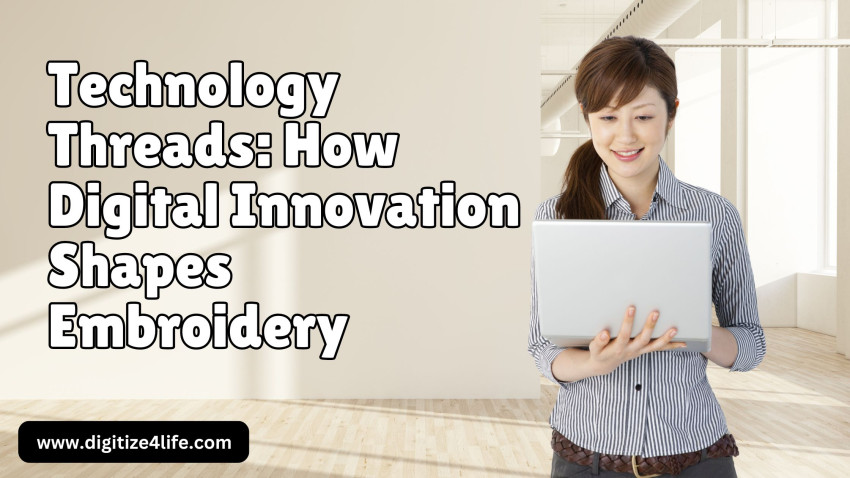 Technology Threads: How Digital Innovation Shapes Embroidery