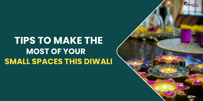 Tips To Make The Most Of Your Small Spaces This Diwali