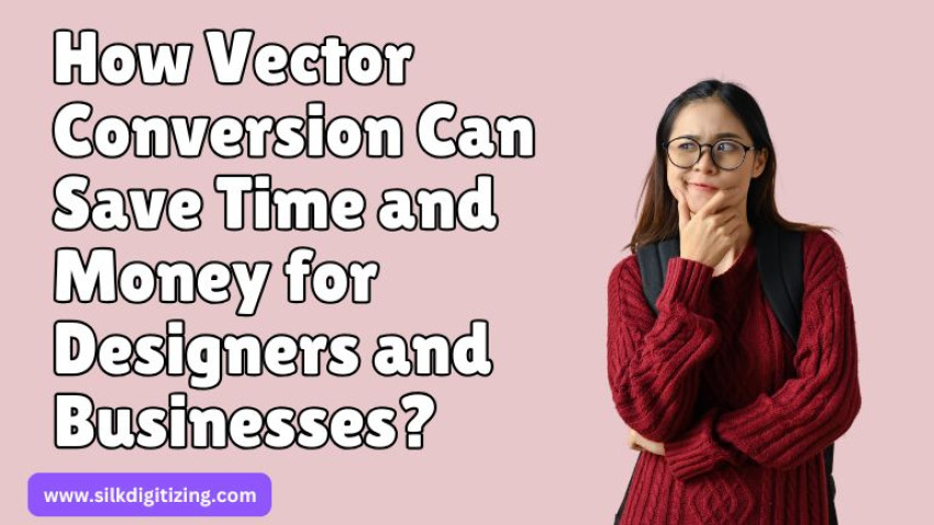 How Vector Conversion Can Save Time and Money for Designers and Businesses