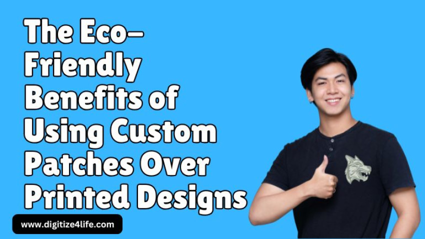 The Eco-Friendly Benefits of Using Custom Patches Over Printed Designs