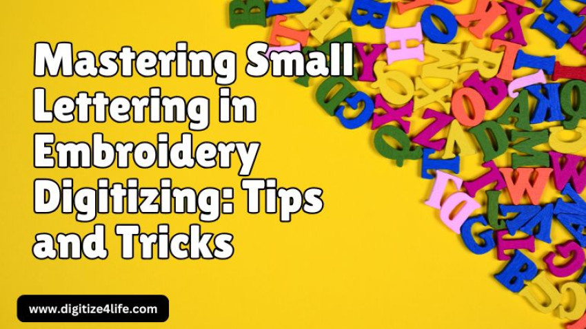 Mastering Small Lettering in Embroidery Digitizing: Tips and Tricks