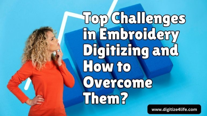Top Challenges in Embroidery Digitizing and How to Overcome Them