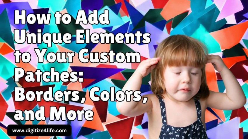 How to Add Unique Elements to Your Custom Patches: Borders, Colors, and More