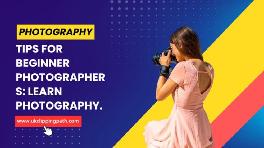 Photography Tips for Beginner Photographers: Learn Photography.