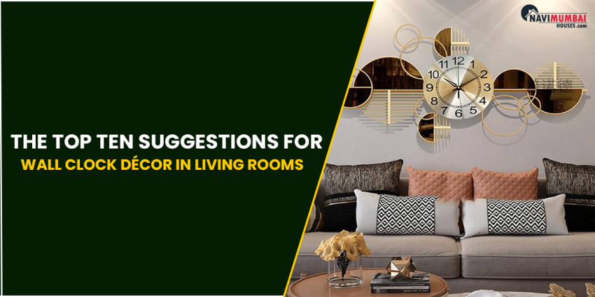 The top ten suggestions for wall clock décor in living rooms