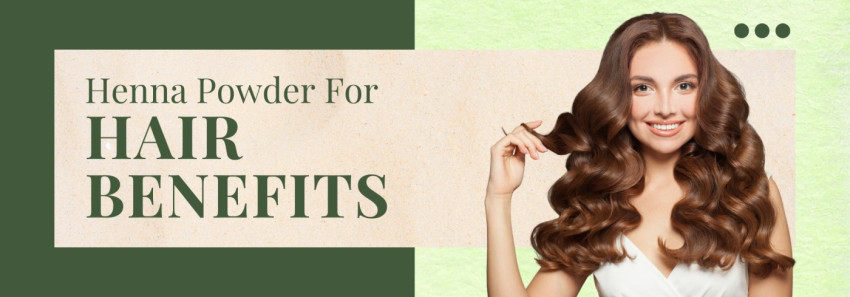 Henna Powder for Hair Benefits