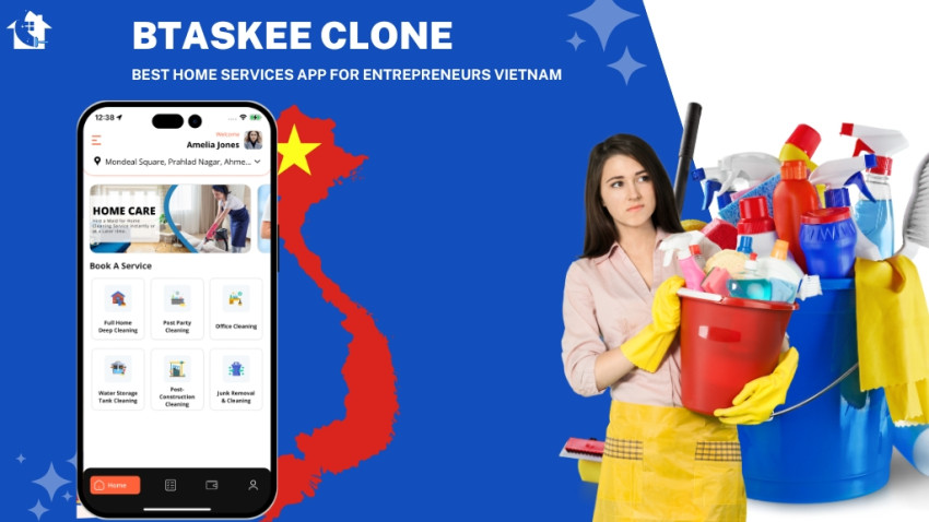Why bTaskee Clone is the Best Home Services App for Entrepreneurs in Vietnam