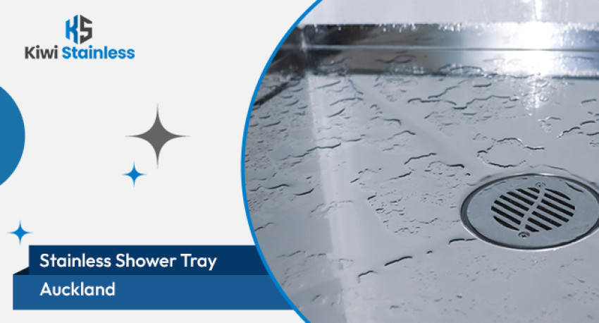 Stainless Steel Shower Tray Auckland: Strong, Sleek Solutions