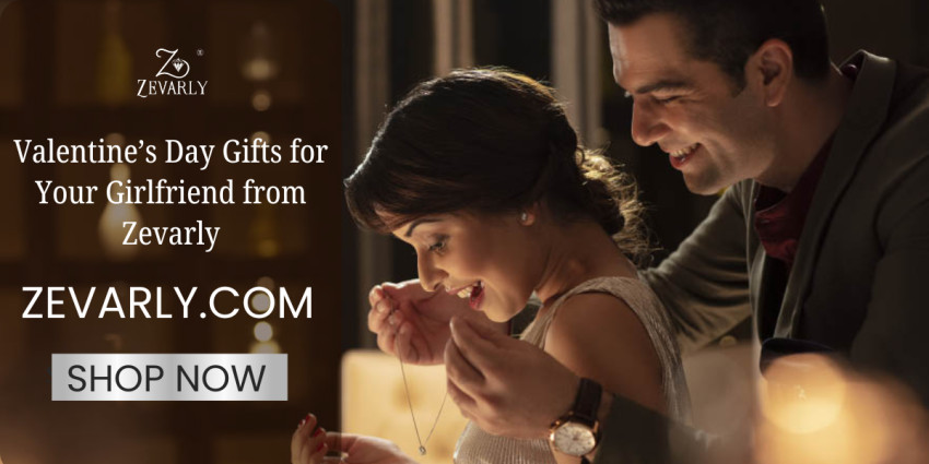 Top 10 Valentine’s Day Gifts for Your Girlfriend from Zevarly