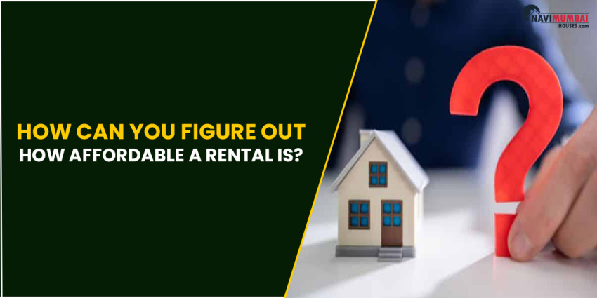 How can you Figure out how affordable a Rental is?