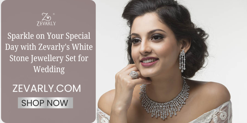 Sparkle on Your Special Day with Zevarly's White Stone Jewellery Set for Wedding
