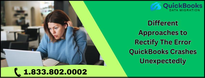 Different Approaches to Rectify The Error QuickBooks Crashes Unexpectedly