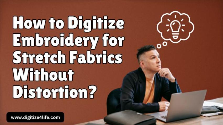 How to Digitize Embroidery for Stretch Fabrics Without Distortion