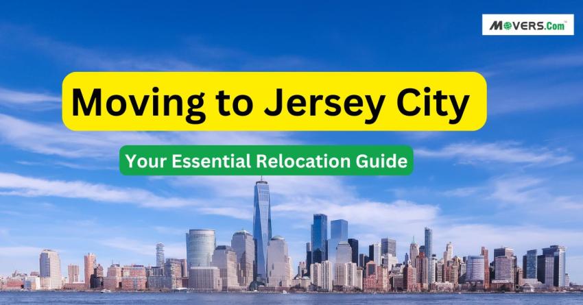 Moving to Jersey City: Your essential relocation Guide