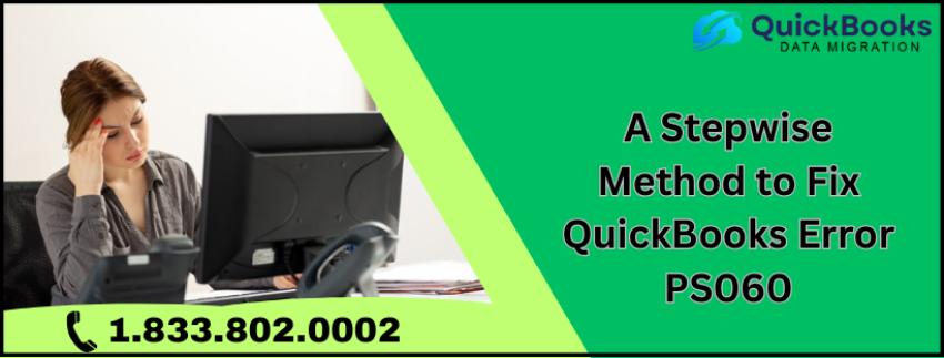 A Stepwise Method to Fix QuickBooks Error PS060