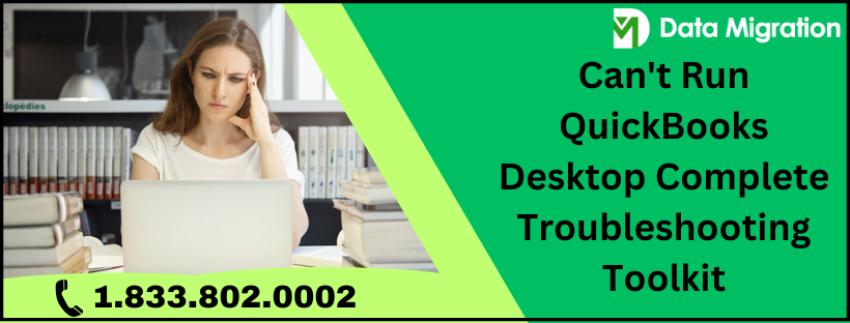 Can't Run QuickBooks Desktop Complete Troubleshooting Toolkit