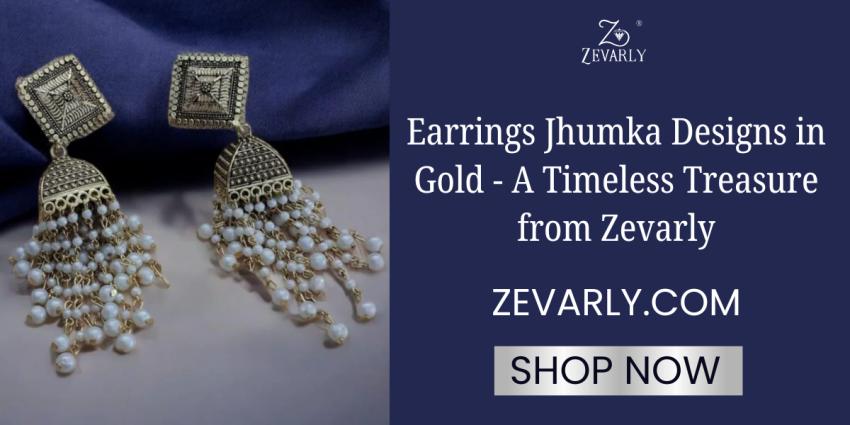 Earrings Jhumka Designs in Gold – A Timeless Treasure from Zevarly