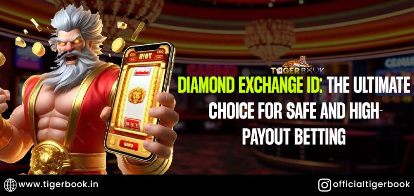 Diamond Exchange ID: The Ultimate Choice for Safe and High-Payout Betting