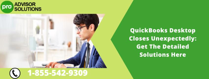 QuickBooks Desktop Closes Unexpectedly: Get The Detailed Solutions Here
