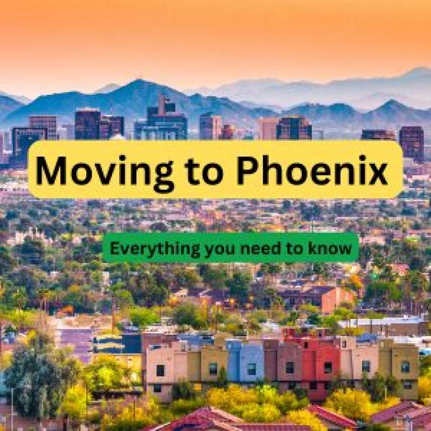 Moving to Phoenix: The Basics You Need to Know