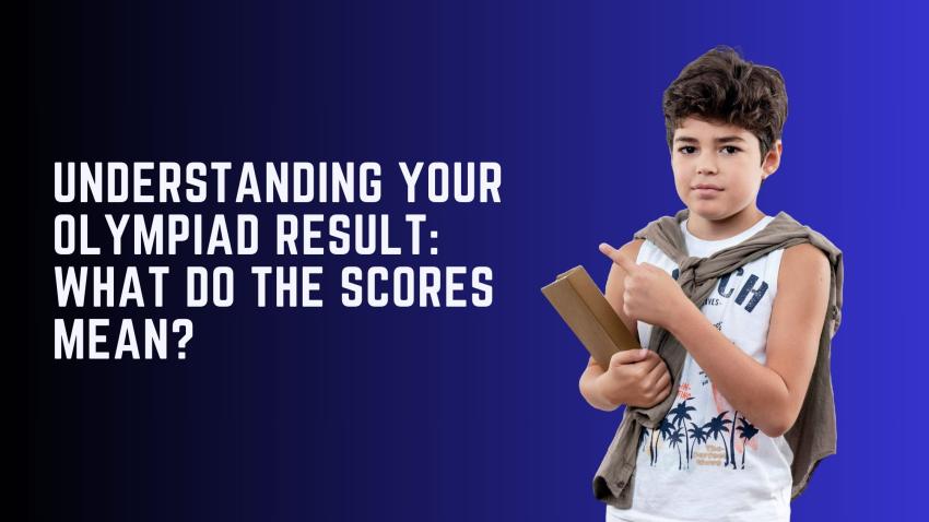 Understanding Your Olympiad Result: What Do the Scores Mean?