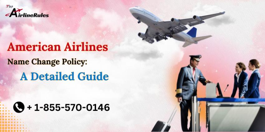 American Airlines Name Change Policy: A Detailed Guide