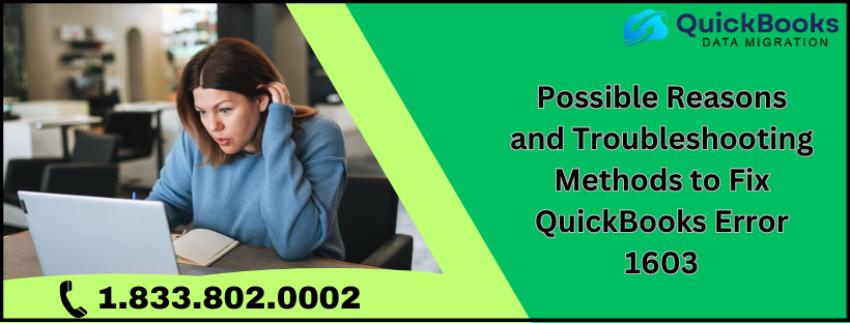 Possible Reasons and Troubleshooting Methods to Fix QuickBooks Error 1603