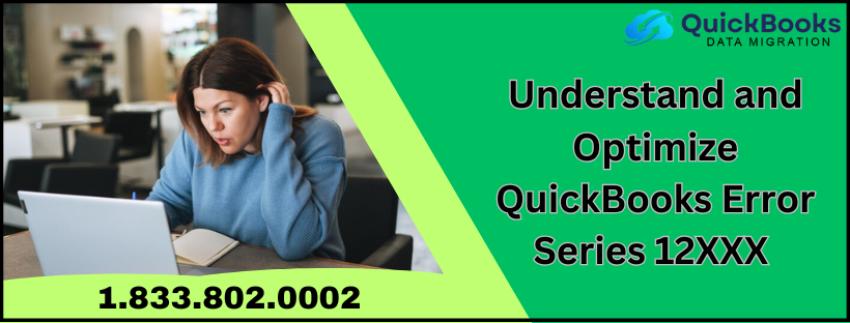 Understand and Optimize QuickBooks Error Series 12XXX