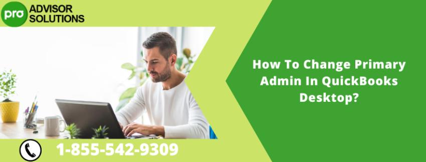 How To Change Primary Admin In QuickBooks Desktop?
