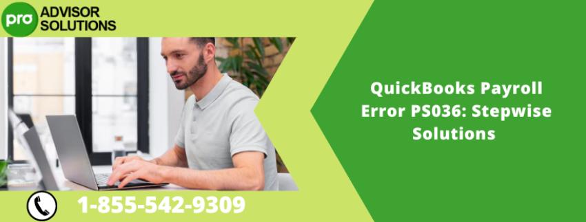 QuickBooks Payroll Error PS036: Stepwise Solutions