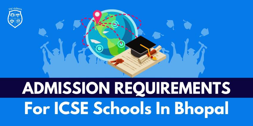 Admission Requirements For ICSE Schools In Bhopal