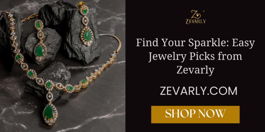 Find Your Sparkle: Easy Jewelry Picks from Zevarly