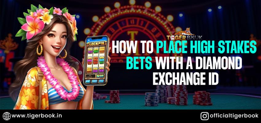 How to Place High-Stakes Bets with a Diamond Exchange ID