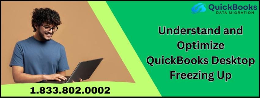 Understand and Optimize QuickBooks Desktop Freezing Up