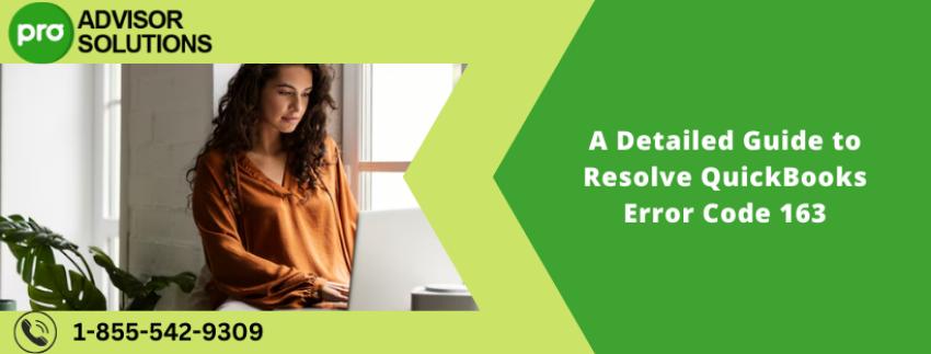 A Detailed Guide to Resolve QuickBooks Error Code 163