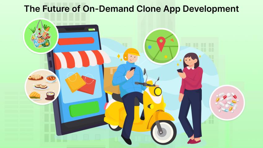 The Future of On-Demand Clone App Development